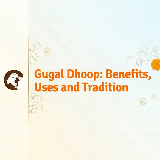 Gugal Dhoop: Benefits, Uses and Tradition