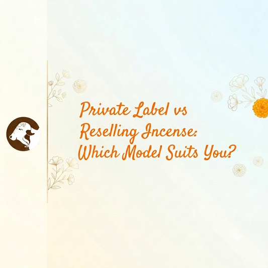 Private Label vs Reselling Incense: Which Model Suits You?