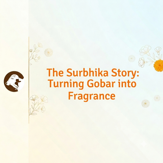 The Surbhika Story: Turning Gobar into Fragrance - Blog - Surbhika