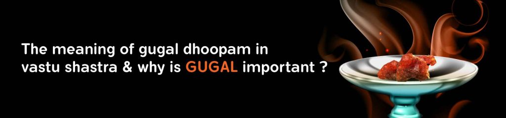 Remove Vastu Dosh : Remedies with Pure Gugal Dhoopam – The Spiritual Power of Gugal Chhana Tikki